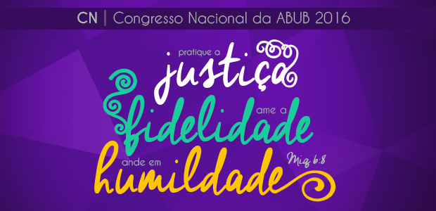 Congresso Nacional 2016 - Justiça, fidelidade e humildade