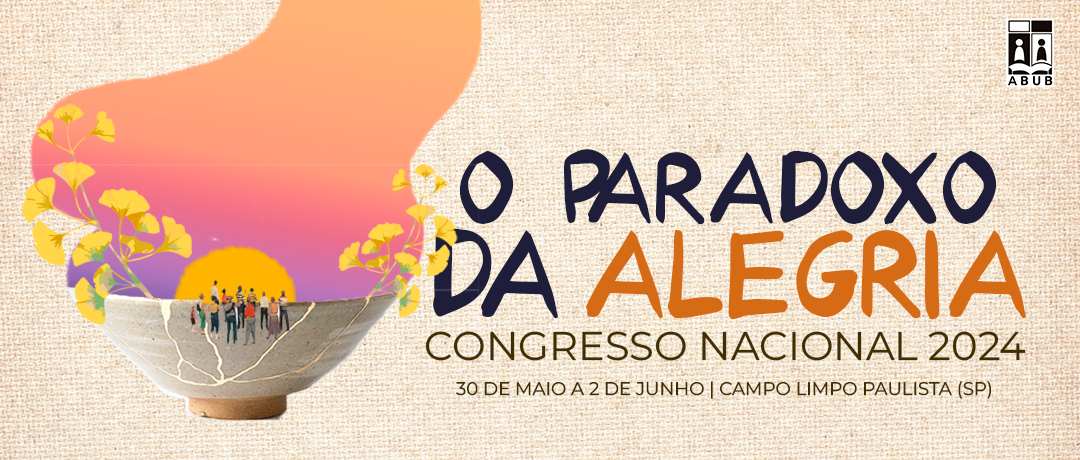 O paradoxo da Alegria - Congresso Nacional 2024. 30 de maio a 2 de junho. Campo Limpo Paulista